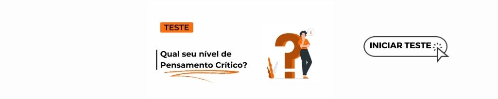 Teste "Qual seu nível de Pensamento Crítico". Teste "Qual seu nível de Pensamento Crítico".
