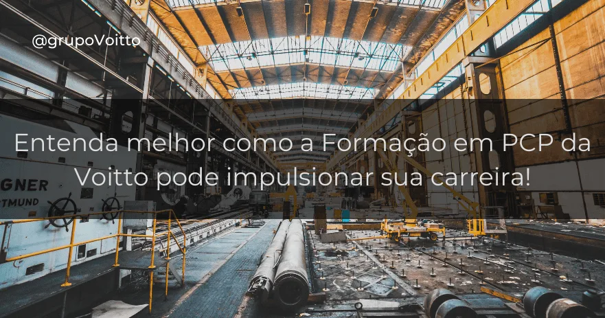 Entenda melhor como a Formação em PCP da Voitto pode impulsionar sua carreira!