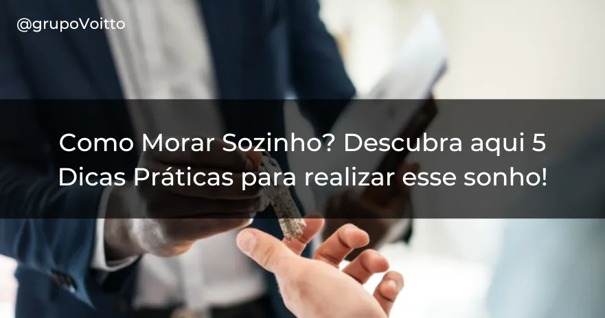 Como Morar Sozinho? Descubra aqui 5 Dicas Práticas para realizar esse sonho!