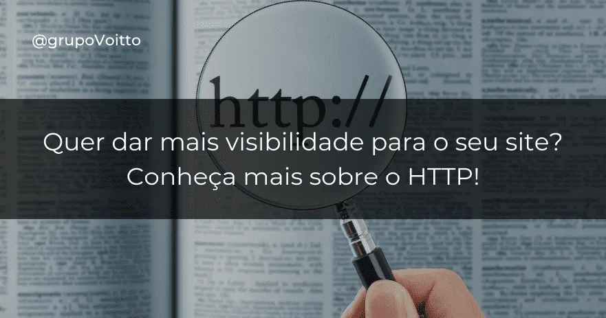 Quer dar mais visibilidade para o seu site? Conheça mais sobre o HTTP!