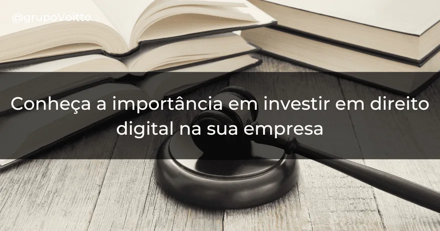 Conheça a importância em investir em direito digital na sua empresa
