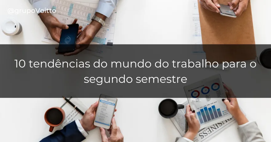 Clique e veja as tendências do mundo do trabalho para o segundo semestre do ano!!