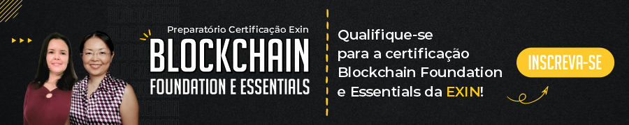 Preparatório para Certificação Blockchain Foundation e Essentials EXIN Preparatório para Certificação Blockchain Foundation e Essentials EXIN