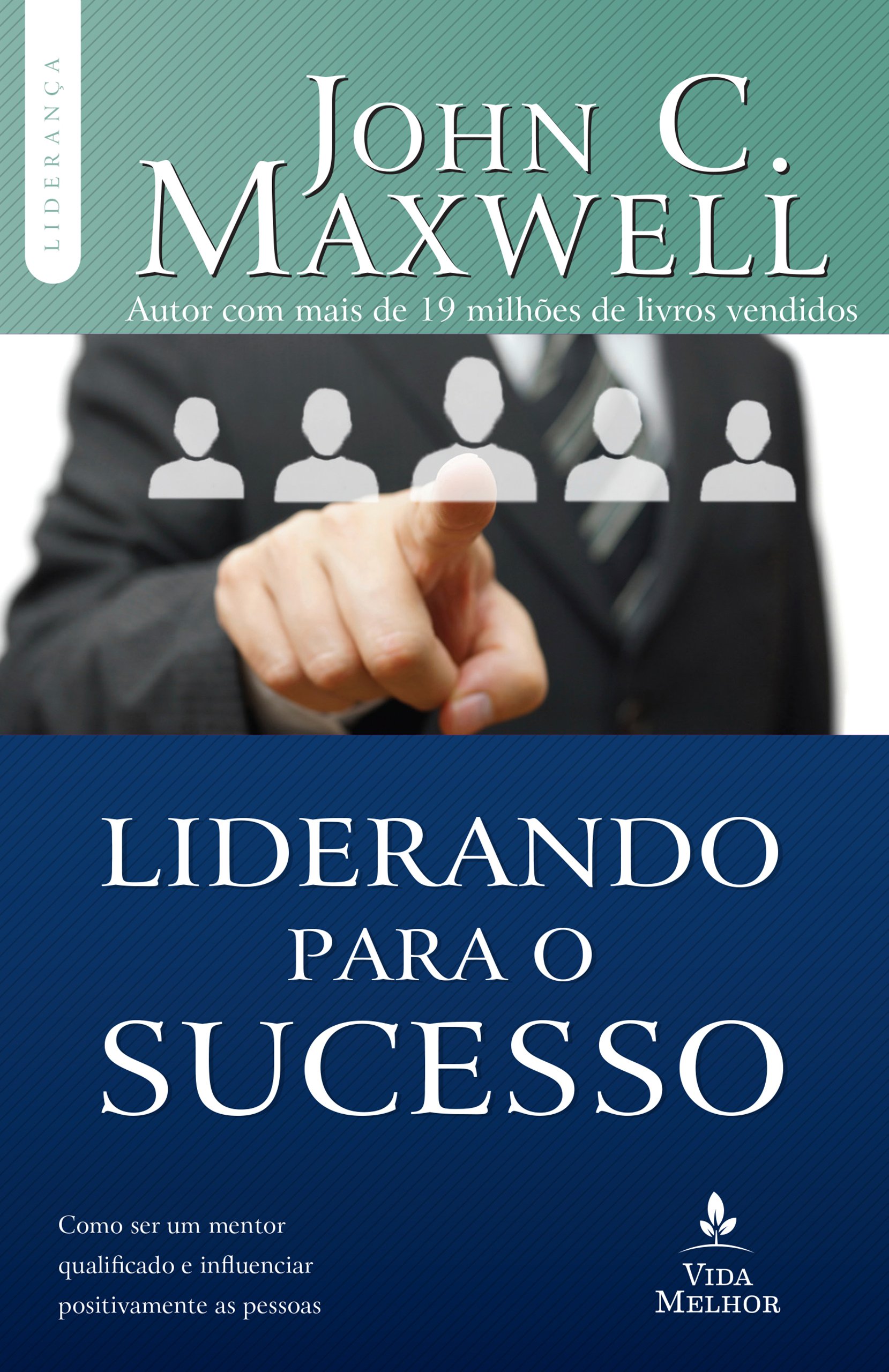 Liderando para o Sucesso - John C. Maxwell Liderando para o Sucesso - John C. Maxwell