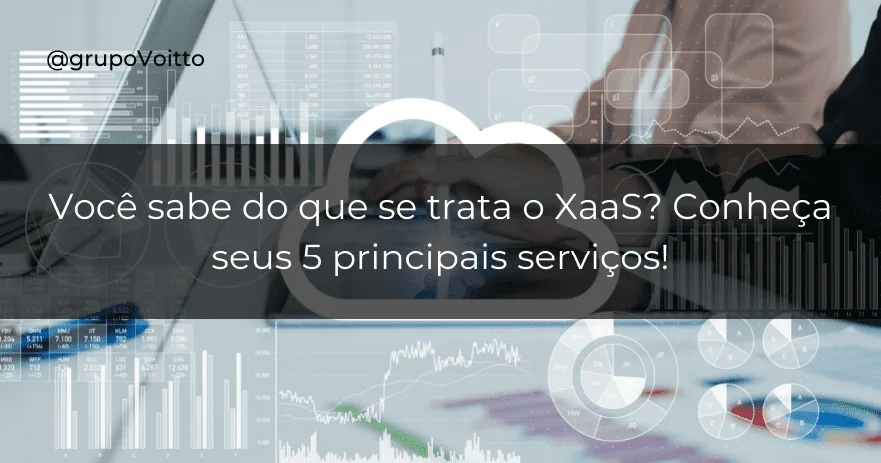 Você sabe do que se trata o XaaS? Conheça seus 5 principais serviços!