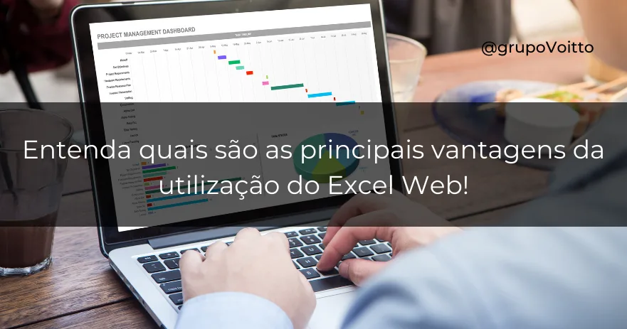 Entenda quais são as principais vantagens da utilização do Excel Web!