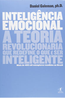 Inteligência Emocional: a teoria revolucionária que redefine o que é ser inteligente Inteligência Emocional: a teoria revolucionária que redefine o que é ser inteligente