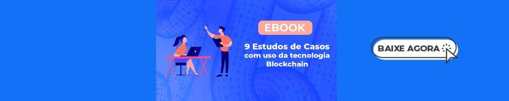 9 estudos de casos com uso da tecnologia Blockchain