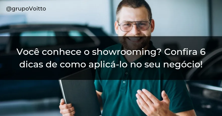 Você conhece o showrooming? Confira 6 dicas de como aplicá-lo no seu negócio!