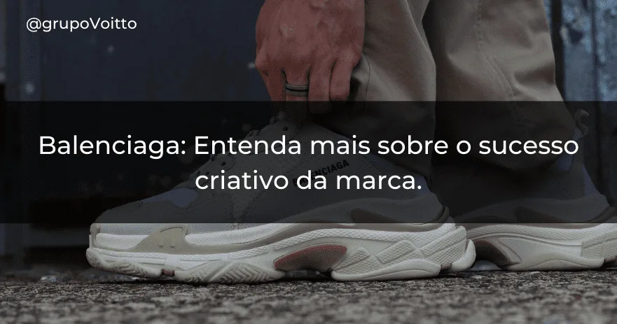 Balenciaga: Entenda mais sobre o sucesso criativo da marca.