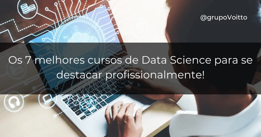 Os 7 melhores cursos de Data Science para se destacar profissionalmente!