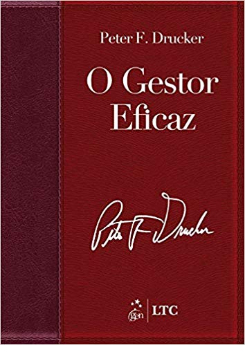 O Gestor Eficaz - Peter F. Drucker O Gestor Eficaz - Peter F. Drucker