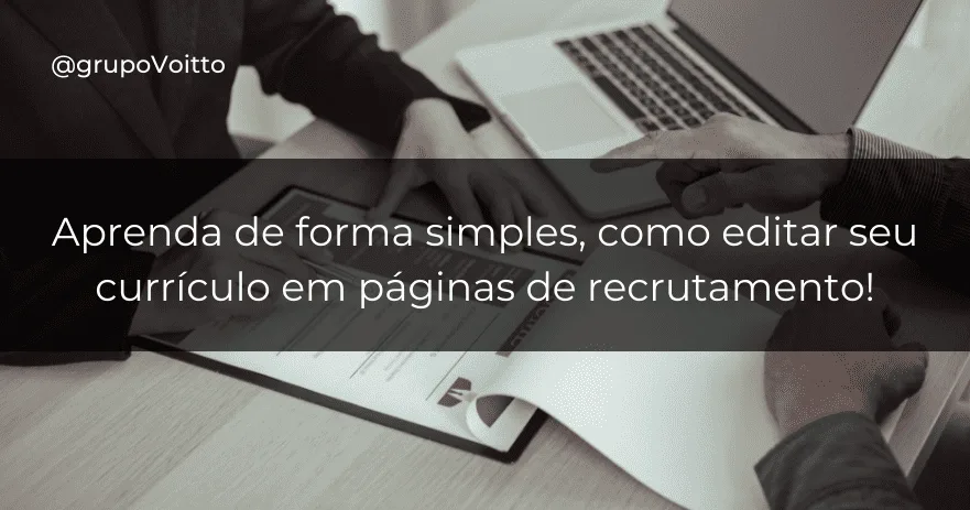 Aprenda de forma simples, como editar seu currículo em páginas de recrutamento!