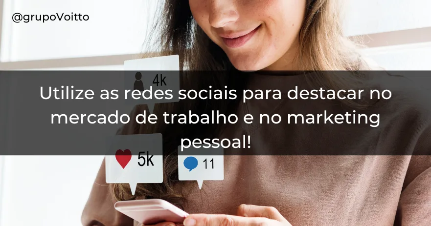 Utilize as redes sociais para destacar no mercado de trabalho e no marketing pessoal!