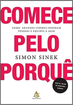Comece Pelo Porquê - Simon Sinek Comece Pelo Porquê - Simon Sinek
