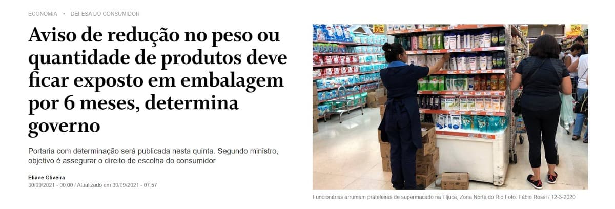 Manchete do O Globo alerta para portaria publicada em setembro de 2021 que prevê obrigatoriedade de aviso de redução de peso. Manchete do O Globo alerta para portaria publicada em setembro de 2021 que prevê obrigatoriedade de aviso de redução de peso.