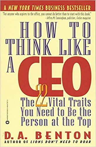 How to Think Like a CEO - Debra A. Benton How to Think Like a CEO - Debra A. Benton