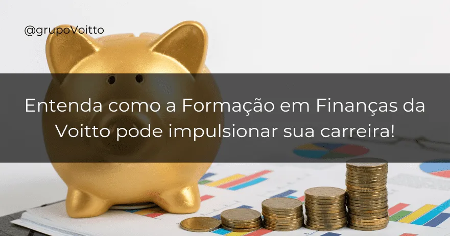 Entenda como a Formação em Finanças da Voitto pode impulsionar sua carreira!