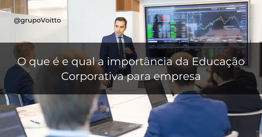 O que é e qual a importância da Educação Corporativa para empresa