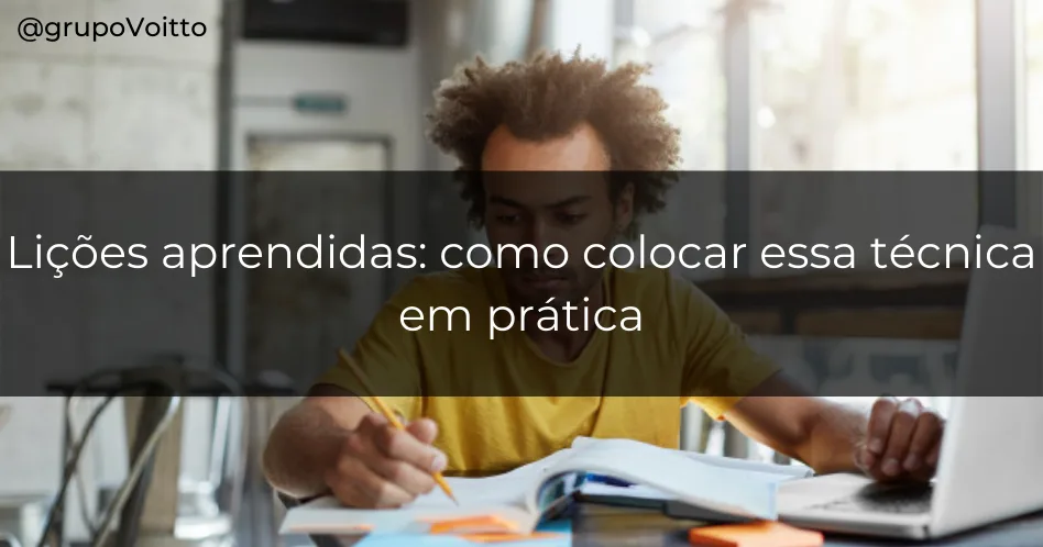 Como implementar a técnica de Lições Aprendidas na prática?