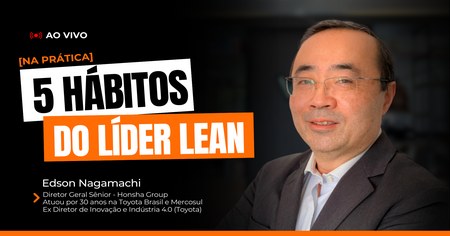 5 Hábitos do Líder Lean - Edson Nagamachi