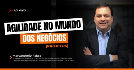 Agilidade no Mundo dos Negócios - Marcantônio Fabra