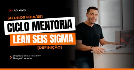 Ciclo Mentoria Lean Seis Sigma - Definição