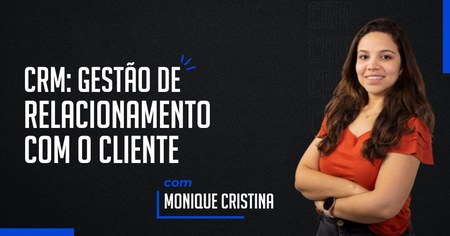 CRM: Gestão de Relacionamento com o Cliente