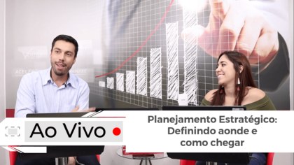 Planejamento Estratégico: Definindo aonde e como chegar [03/10/2018]