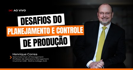 Desafios do Planejamento e Controle de Produção - Henrique Correa