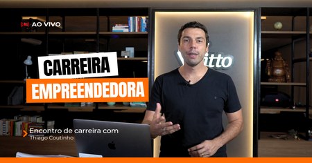 Encontro de Carreira com Thiago Coutinho - Carreira Empreendedora
