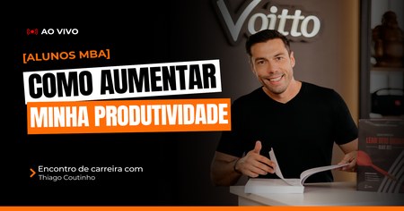 Encontro de Carreira com Thiago Coutinho - Como Aumentar minha Produtividade