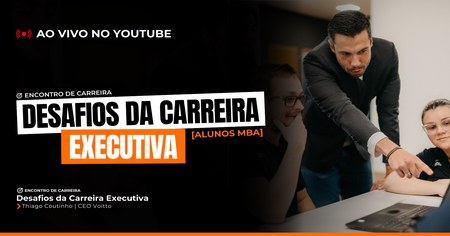 Encontro de Carreira com Thiago Coutinho - Desafios da Carreira Executiva