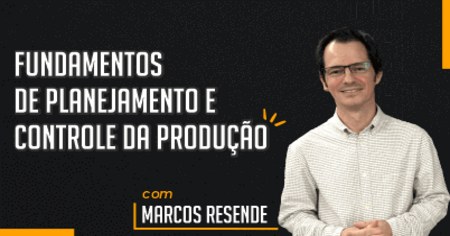 Fundamentos de Planejamento e Controle de Produção