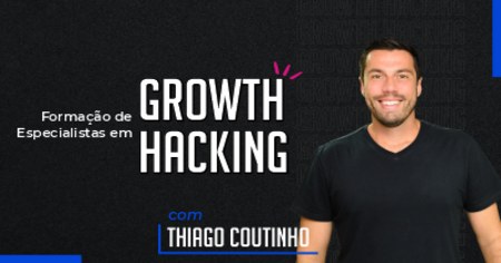 Formação de Especialistas em Growth Hacking