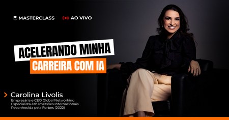 Masterclass: Acelerando minha carreira com IA com Carolina Livolis