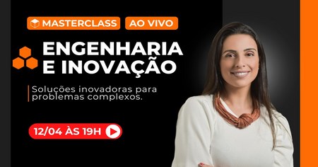 Masterclass Engenharia | Engenharia e Inovação