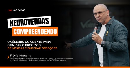 NeuroVendas: Compreendendo o Cérebro do Cliente para Otimizar o Processo de Vendas e Superar Objeções - Flávio Maneira