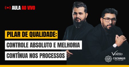 Pilar de Qualidade: Controle Absoluto e Melhoria Contínua nos Processos