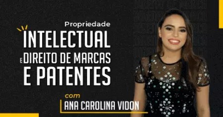 Propriedade Intelectual e Direitos de Marcas e Patentes