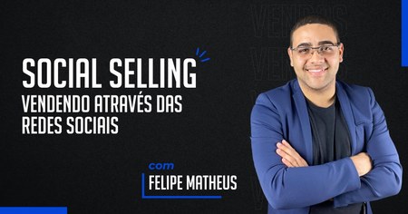 Social Selling: Vendendo através das Redes Sociais