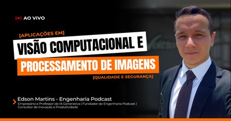 Visão Computacional e Processamento de Imagens: Aplicações em Qualidade e Segurança - Edson Martins
