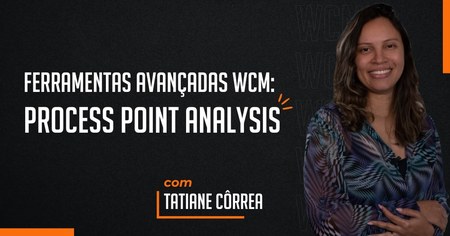 WCM: Ferramenta Avançada Process Point Analysis
