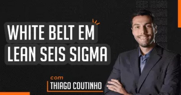 [GRATUITO] Treinamento de White Belt em Lean Seis Sigma