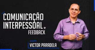Comunicação Interpessoal e Feedback
