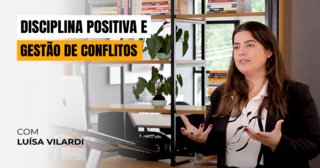 Disciplina Positiva e Gestão de Conflitos – Estratégias para Manter um Ambiente Harmonioso e Produtivo