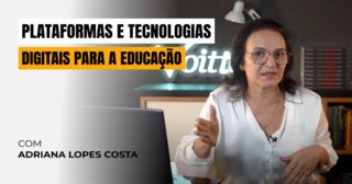 Plataformas e Tecnologias Digitais Para a Educação
