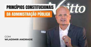 Princípios Constitucionais da Administração Pública