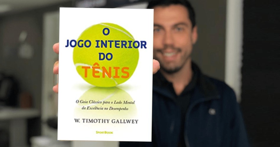O Jogo Interior do Tênis - W. Timothy Gallwey