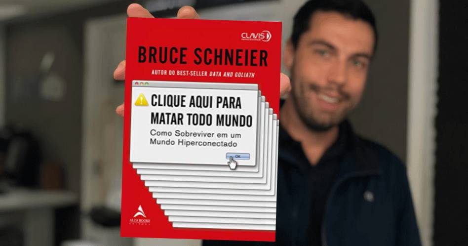 Clique Aqui Para Matar Todo Mundo - Bruce Schneier